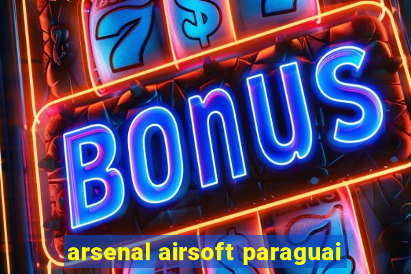 arsenal airsoft paraguai